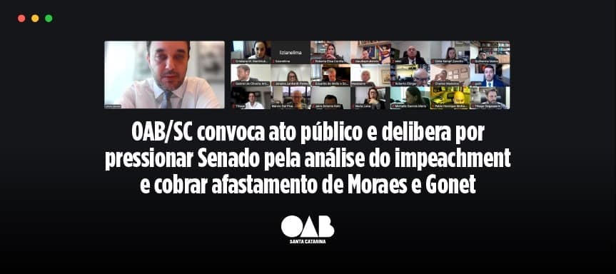 OAB/SC convoca ato público e delibera por pressionar Senado pela análise do impeachment e cobrar afastamento de Moraes e Gonet
