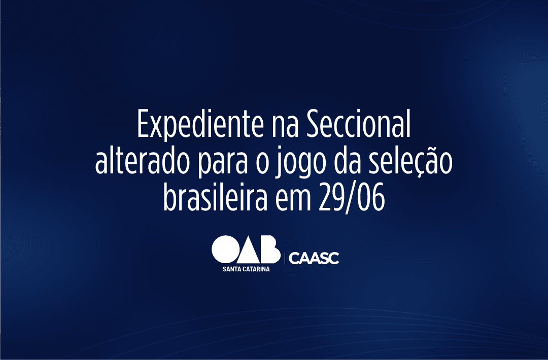 OAB/SC informa: expediente na Seccional será até às 12h na próxima segunda-feira (29/06)