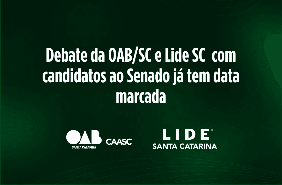 Debate da OAB/SC e Lide SC com candidatos ao Senado já tem data marcada