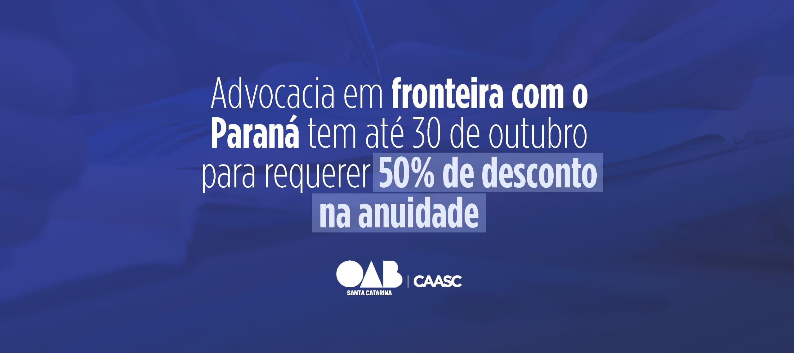 Advocacia em fronteira com o Paraná tem até 30 de outubro para requerer 50% de desconto na anuidade 