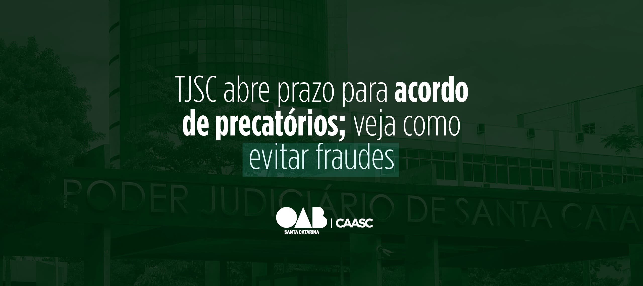 TJSC abre prazo para acordo de precatórios; veja como evitar fraudes