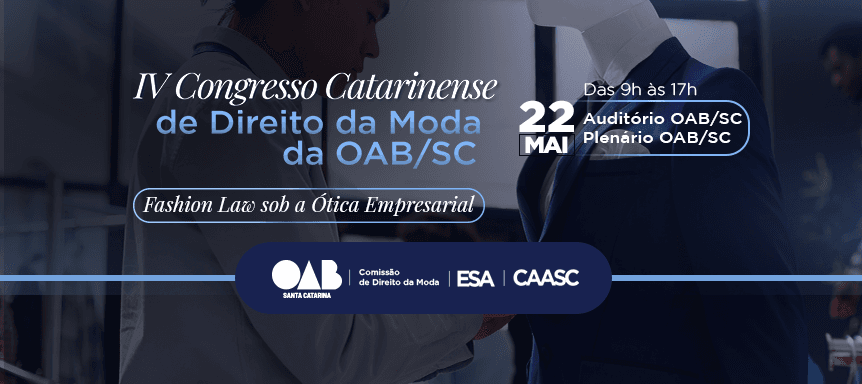 Fashion Law sob a Ótica Empresarial - IV Congresso Catarinense de Direito da Moda da OAB/SC