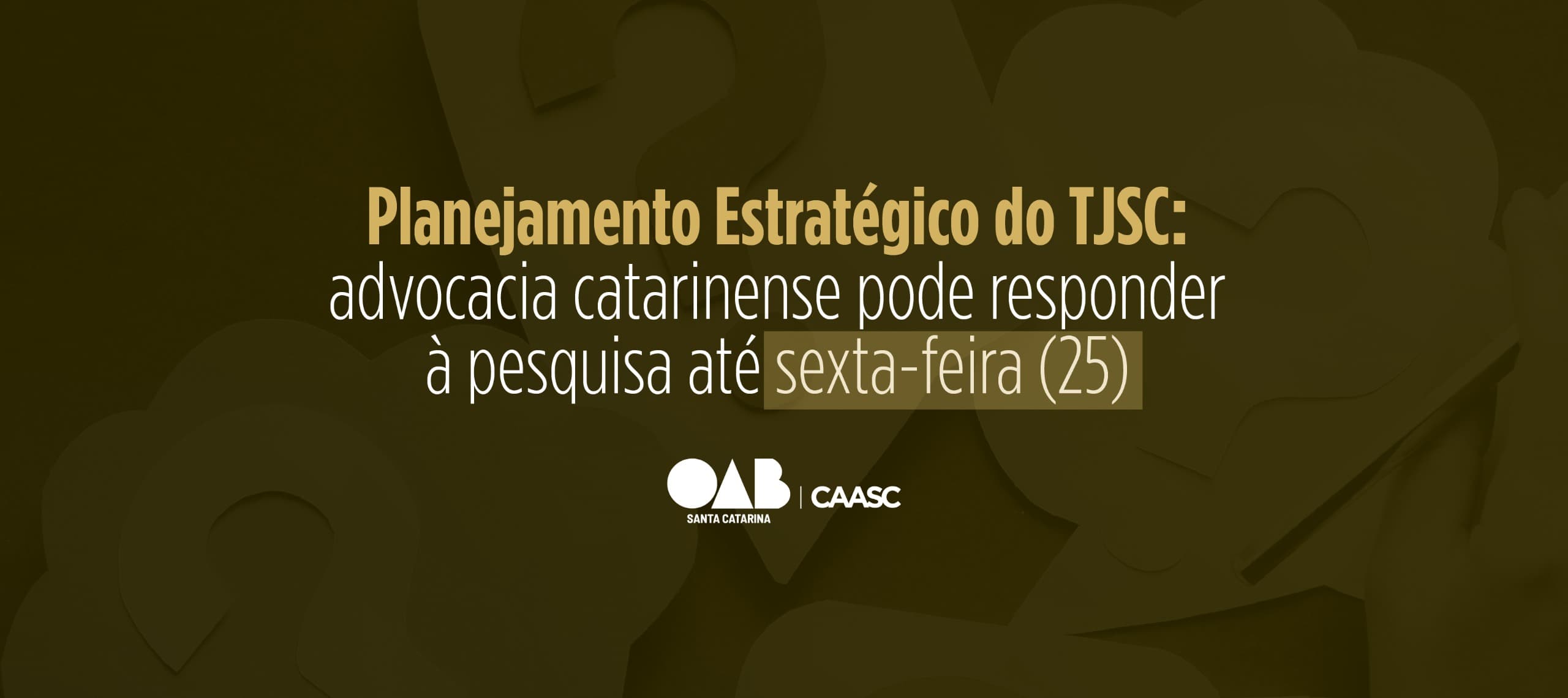 Planejamento Estratégico do TJSC: advocacia catarinense pode responder à pesquisa até sexta-feira (25)