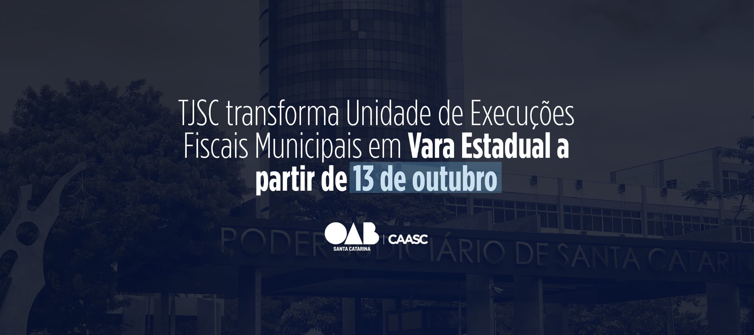 Atenção, advocacia: TJSC transforma Unidade de Execuções Fiscais Municipais em Vara Estadual a partir de 13 de outubro